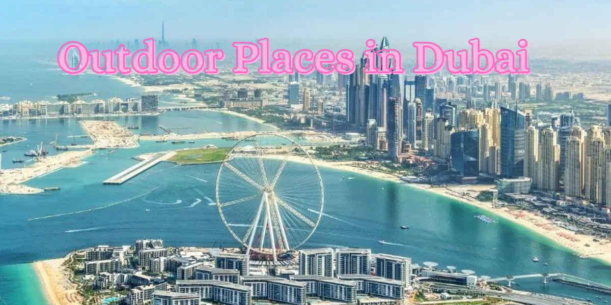 Outdoor Places in Dubai