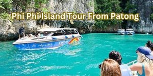 Phi Phi Island Tour From Patong