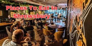 Places To Eat in Shrewsbury