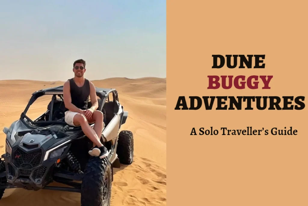 Solo Traveler's Guide to Dune Buggy Adventures in Dubai