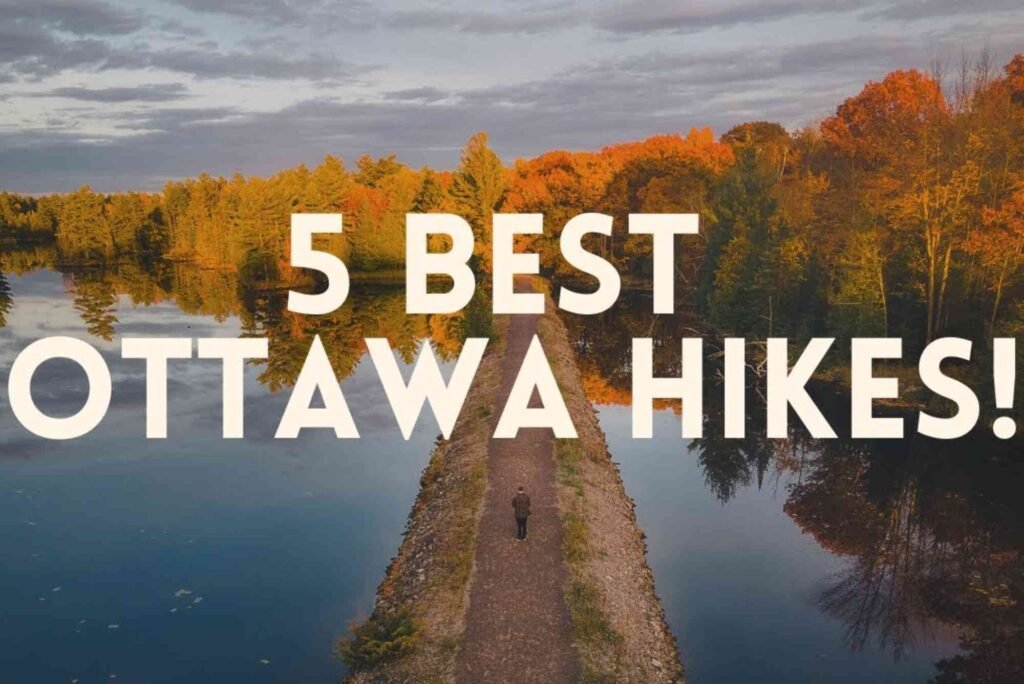 Photo Essay The Most Scenic Hikes Around Ottawa