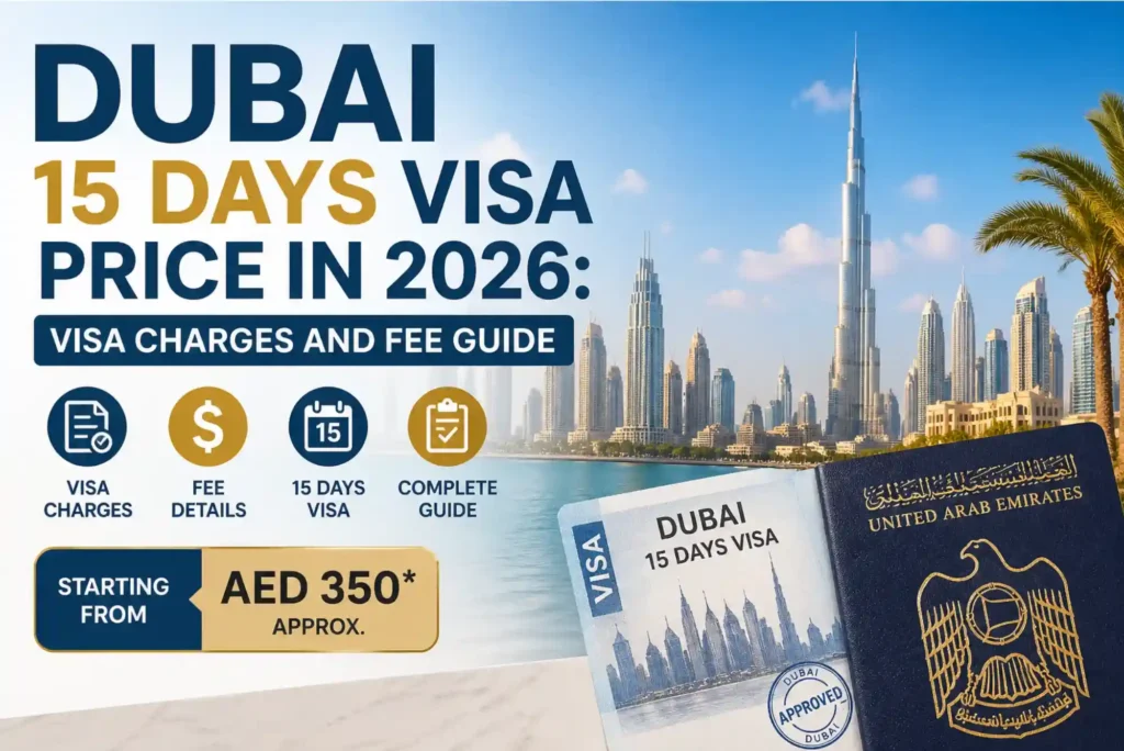 Dubai 15 Days Visa Price in 2026 Visa Charges and Fee Guide